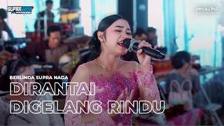 Download lagu Dirantai Digelang Rindu (Berlinda) - Supra Nada // RA Audio //Live at 'Ngunduh Mantu 'Widi & Indah'' mp3
