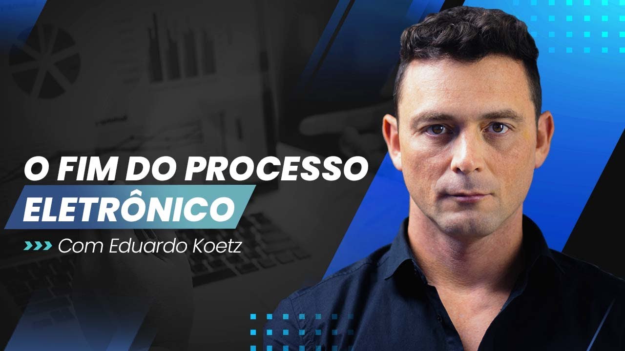 O fim do Processo Eletrônico