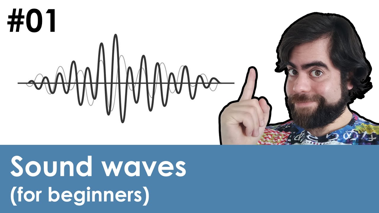 Sound waves explained! (for beginners) - Ep. 01