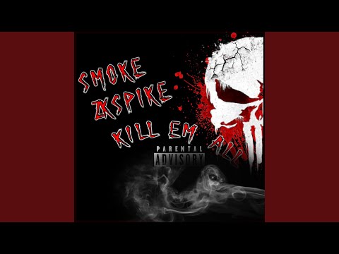 Kill Em All (feat. 2KSpike)