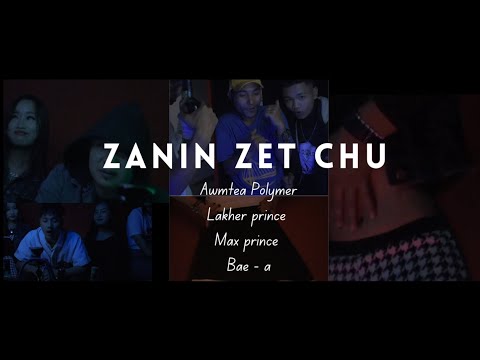 Zanin zet chu || Awmtea Polymer |Lakher prince|Bae-a|Max Prince|| Official Music video