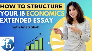 IBDP Economics Extended Essay in 2022. How to structure your IB Extended Essay! By Aneri Shah.