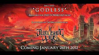 Bloodshot Dawn - &quot;Godless&quot; [HD] available for FREE DOWNLOAD NOW!! Debut album coming Jan 26th 2012!