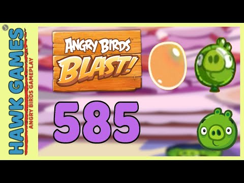 Angry Birds Blast Level 585 Hard - 3 Stars Walkthrough, No Boosters