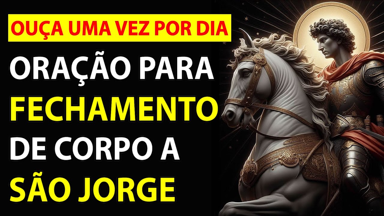 Oração para Fechamento de Corpo - São Jorge