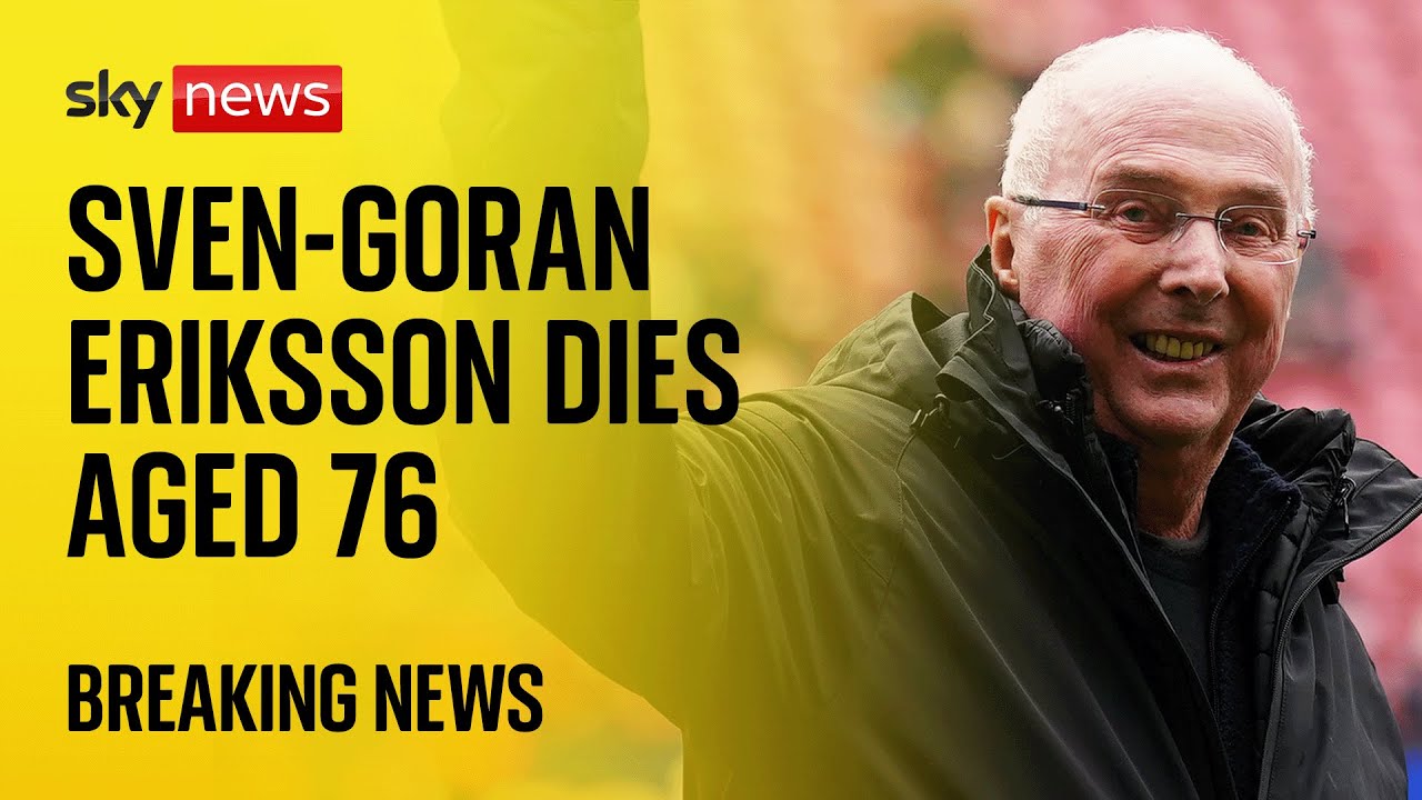 Former England manager Sven-Goran Eriksson dies aged 76 - Sky News coverage