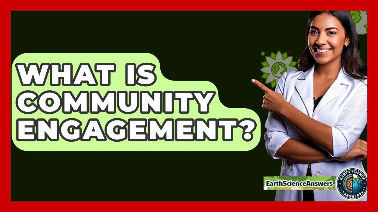 What Is Community Engagement? - Earth Science Answers