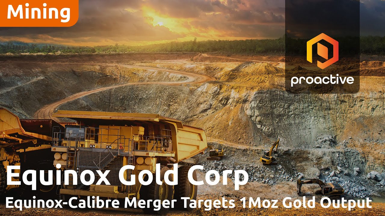 Equinox Gold eyes growth milestone with Calibre Merger and expanding production portfolio