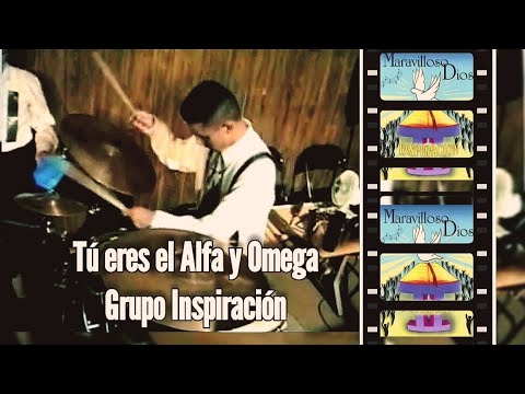 Tu Eres El Alfa Y La Omega - Grupo Inspiracion