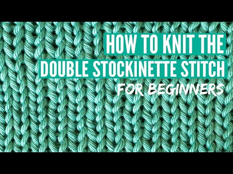 How to knit the Double Stockinette Stitch - Step by step tutorial for beginners