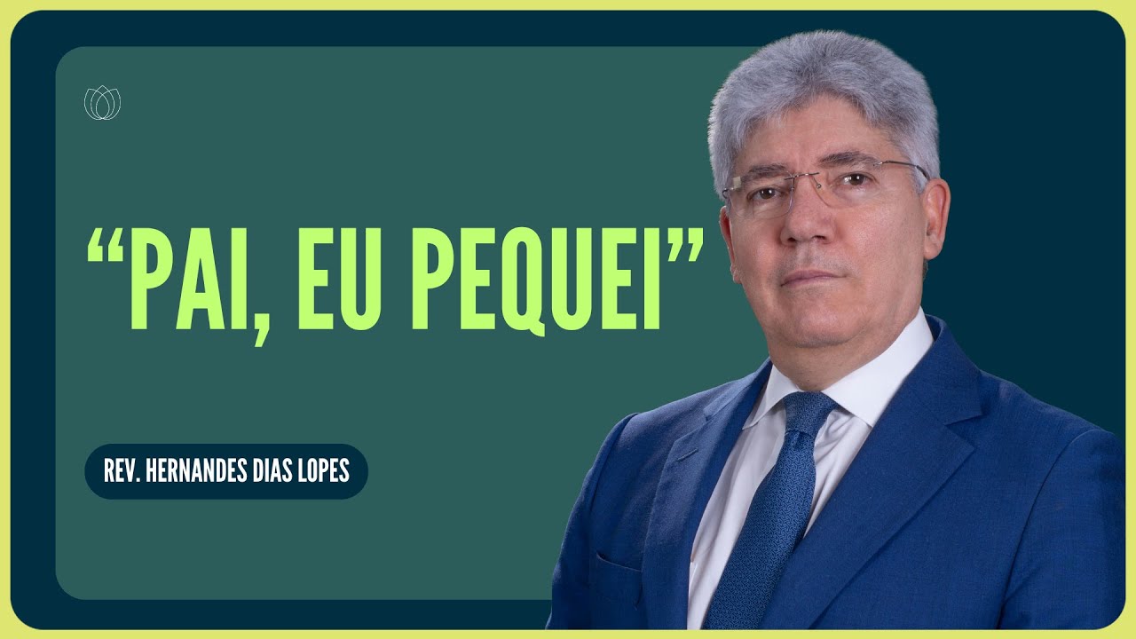 O FILHO PRÓDIGO | Rev. Hernandes Dias Lopes | IPP