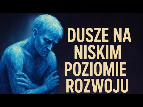 Dusze na niskim poziomie rozwoju | aura duszy