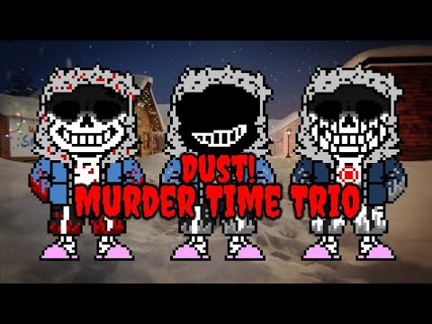 [Dust!Murder Time Trio] - Dust Main (Phase 0)