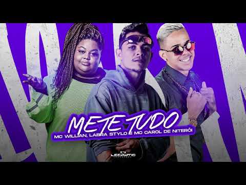 LABRA STYLO, MC WILLIAN, MC CAROL - METE TUDO - REMIX BREGA FUNK
