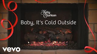 Kelly Clarkson - Baby, It&#39;s Cold Outside (Kelly&#39;s &quot;Wrapped In Red&quot; Yule Log Series)