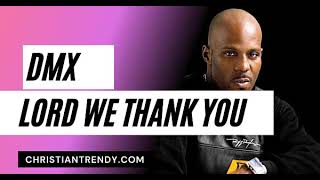 DMX - Lord We Thank You