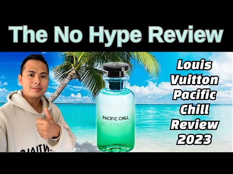 NOVA REVISÃO DE LOUIS VUITTON PACIFIC CHILL 2023 | A REVISÃO DE FRAGRÂNCIA HONESTA NO HYPE