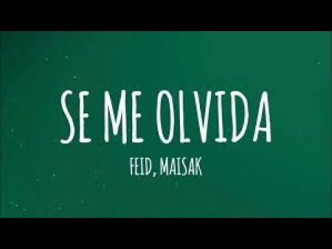 'SE ME OLVIDA' Letra Lyrics FEID x MAISAK