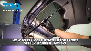 How to Replace Liftgate Lift Supports 2008-2017 Buick Enclave