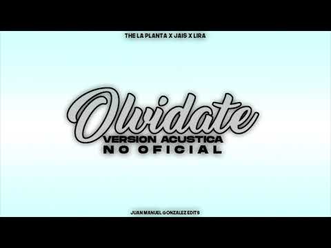 The La Planta x Jais x Lira - Olvidate Remix || (VERSION ACUSTICA) (NO OFICIAL)