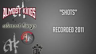Almost Kings- Shots (unreleased c.2011)