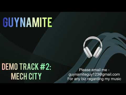 Guynamite | demo track #2: Mech City