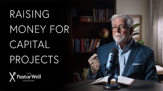 Raising Funds for Capital Projects | Pastor Well - Ep.103