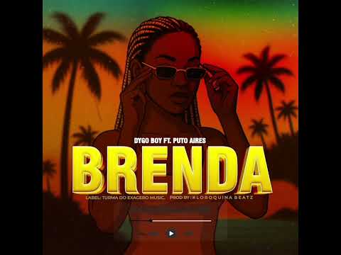 Dygo Boy feat Puto Aires  -BRENDA