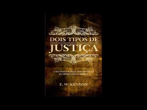 01 - DOIS TIPOS DE JUSTIÇA - INTRODUÇÃO - E.W. Kenyon (Audio-Livro)