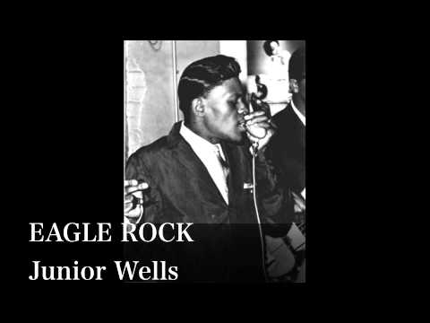 EAGLE ROCK - Junior Wells
