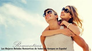 Las Mejores Baladas Romanticas de todos los tiempos en Español - Las Mejores Canciones de Amor