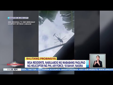 Mga residente, nabulabog ng mababang paglipad ng helicopter ng PHL Air Force; 18 bahay, nasira BT