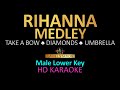 RIHANNA MEDLEY KARAOKE | Male Lower Key | Take a Bow, Diamonds, Umbrella