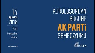Kuruluşundan Bugüne AK Parti Sempozyumu - Takdim ve Açılış
