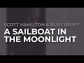Scott Hamilton & Ruby Braff - A Sailboat In The Moonlight (Official Audio)
