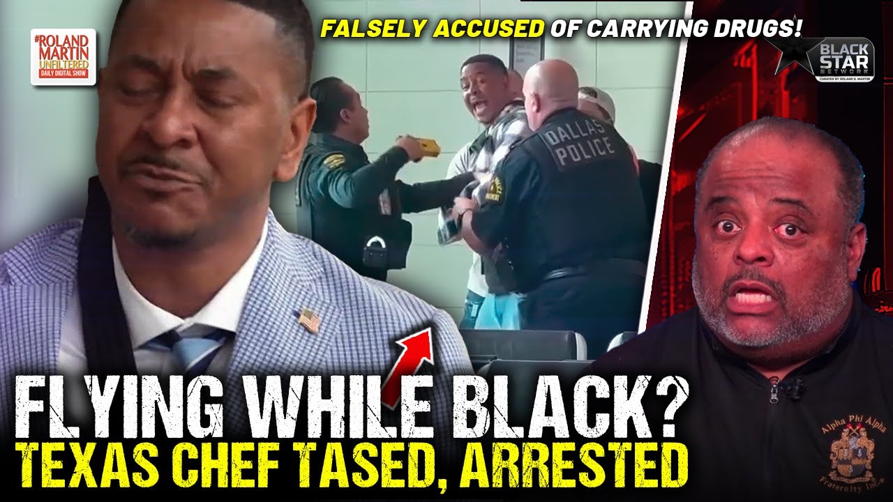 Flying While Black? Texas Chef FALSELY ACCUSED Of Carrying Drugs, TASED, ARRESTED By Airport Cops