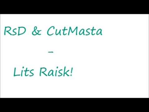 RsD & CutMasta -  Lits Raisk!