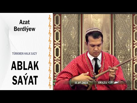 Azat Berdiýew - "Ablak saýat" (halk sazy)
