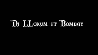 Dj LLokum ft Bombay