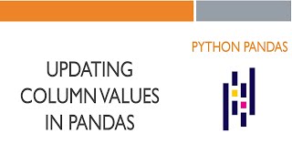 #8 Python Pandas: Updating Column Values in Pandas