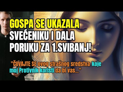 GOSPA SE UKAZALA SVEĆENIKU I DALA PORUKU ZA 1.SVIBANJ!