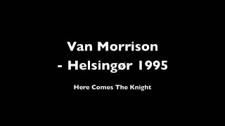 Van Morrison - Here Comes The Knight (Denmark, 1995)