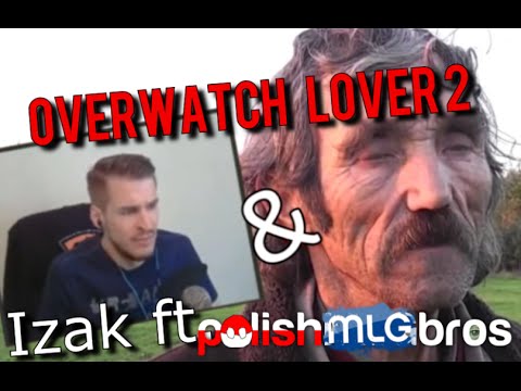 Izak ft. PolishMLGBros - Overwatch lover 2 + feat Stachu Jones (DOWNLOAD W OPISIE!)