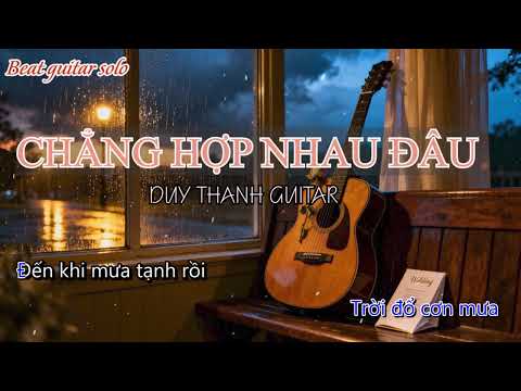CHẲNG HỢP NHAU ĐÂU KARAOKE GUITAR FINGERSTYLE