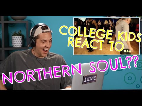 COLLEGE KIDS REACT TO NORTHERN SOUL????