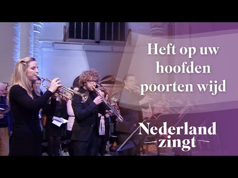 Nederland Zingt: Heft op uw hoofden poorten wijd