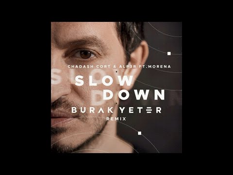 Chadash Cort & ALP3R ft. Morena - Slow Down (Burak Yeter Remix)
