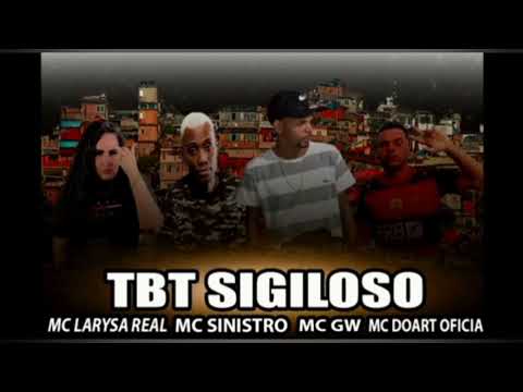 TBT SIGILOSO - MC SINISTRO, MC DOART OFICIAL, MC LARYSSA REAL, MC GW