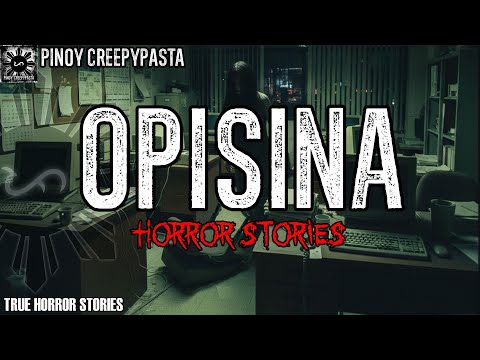 OPISINA HORROR STORIES | True Horror Stories | Pinoy Creepypasta