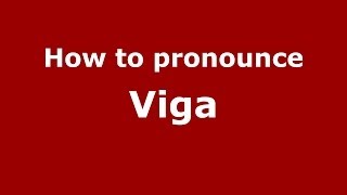 How to pronounce Viga
